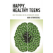 Happy, Healthy Teens: Why Focusing on Relationships Works