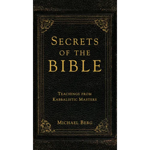 Secrets of the Bible: Teachings from Kabbalistic Masters
