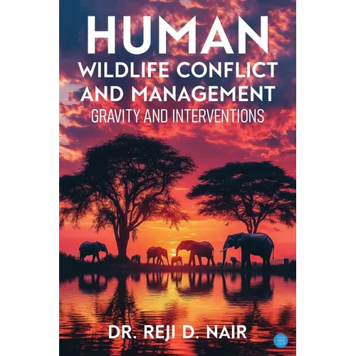 Human Wildlife Conflict and Management: Gravity and Interventions