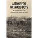A Home for Wayward Boys: The Early History of the Alabama Boys' Industrial School