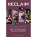 Reclaim Self-Love and Sacred Truth for Revolutionary Black Women: Self-Love and Sacred Truth for Revolutionary Black Women