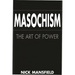 Masochism: The Art of Power
