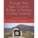 Through Their Eyes: Covered Bridges of Fleming County, Kentucky