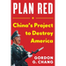 Plan Red: China's Project to Destroy America