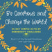 Be Generous and Change the World: 30 Day Simple Acts of Generosity Challenge: Book II of the Spread Goodness and Light Series