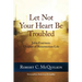 Let Not Your Heart Be Troubled: John Fourteen: Chapter of Resurrection Life