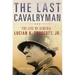 The Last Cavalryman: The Life of General Lucian K. Truscott, Jr. Volume 48