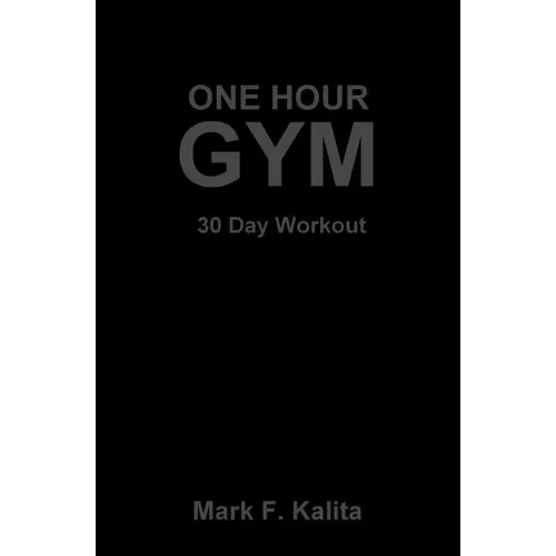 One Hour Gym: 30 Day Workout