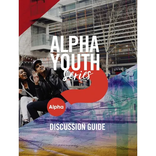 Alpha Youth Series Discussion Guide