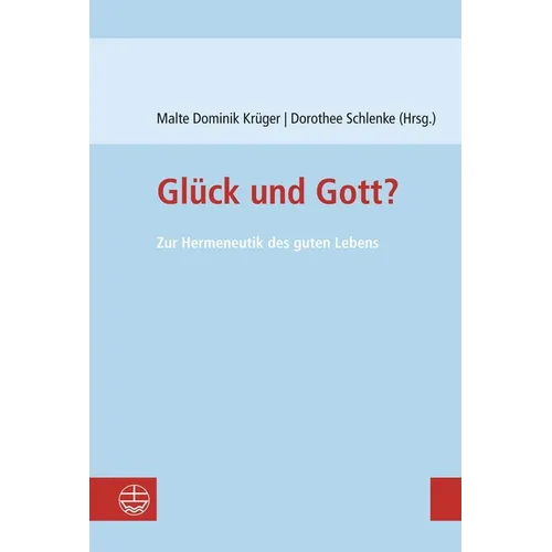 Gluck Und Gott?: Zur Hermeneutik Des Guten Lebens