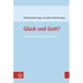 Gluck Und Gott?: Zur Hermeneutik Des Guten Lebens