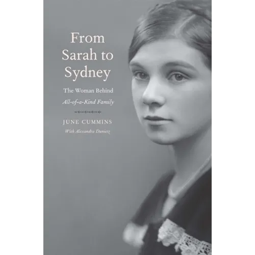 From Sarah to Sydney: The Woman Behind All-Of-A-Kind Family - Hardcover