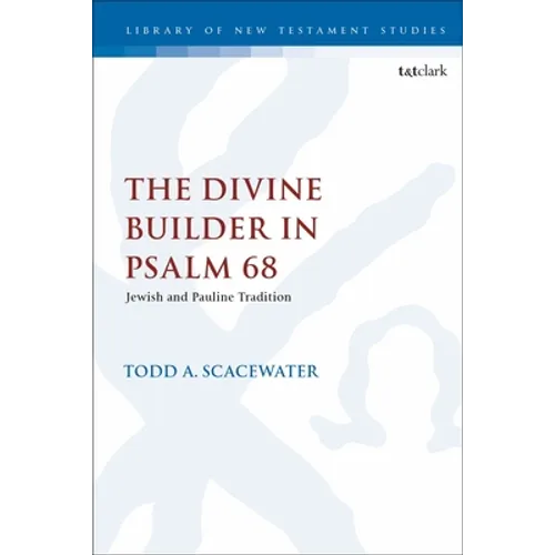 The Divine Builder in Psalm 68: Jewish and Pauline Tradition