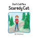 Don't Call Me a Scaredy Cat
