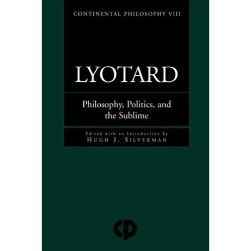 Lyotard: Philosophy, Politics and the Sublime