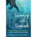 Swimming with Elephants: My Unexpected Pilgrimage from Physician to Healer