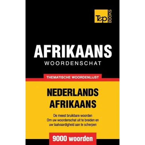 Thematische woordenschat Nederlands-Afrikaans - 9000 woorden