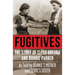 Fugitives: The Story of Clyde Barrow and Bonnie Parker