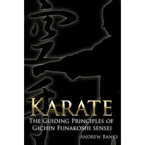 Karate: The Guiding Principles of Gichin Funakoshi sensei