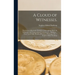 A Cloud of Witnesses.: The Greatest Men in the World for Christ and the Book. An Exhaustive and Unprecedented Collection of ... Opinions ...