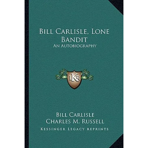 Bill Carlisle, Lone Bandit: An Autobiography