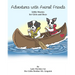 Adventures with Animal Friends Little Stories for Girls and Boys By Lady Hershey for Her Little Brother Mr. Linguini
