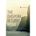 The Diaspora Returns Home: An Exploration of Diaspora Missiology in the Context of the Returning Protestant Christian Viet Kieu and Viet Nam