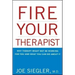 Fire Your Therapist: Why Therapy Might Not Be Working for You and What You Can Do about It