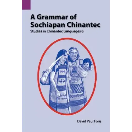 A Grammar of Sochiapan Chinantec: Studies in Chinantec Language 6