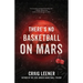 There's No Basketball on Mars
