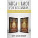 Wicca & Tarot for Beginners: A Guide To Spellcasting, Fortunetelling, Magic Rituals And More!