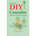 Essential DIY Cannabis Extracts and Concentrates: Practical guide to original methods for marijuana extracts, oils and concentrates