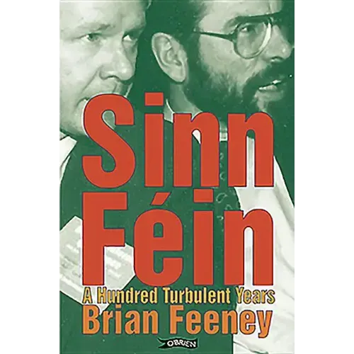 Sinn Féin: A Hundred Turbulent Years