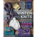 Head-To-Toe Winter Knits: 100 Quick and Easy Knitting Projects for the Winter Season