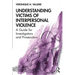 Understanding Victims of Interpersonal Violence: A Guide for Investigators and Prosecutors