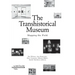 The Transhistorical Museum: Mapping the Field