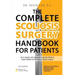 The Complete Scoliosis Surgery Handbook for Patients (2nd Edition): An In-Depth and Unbiased Look Into What to Expect Before and During Scoliosis Surg