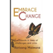 Embrace Change: Flourish In Times Of Challenges And Crisis