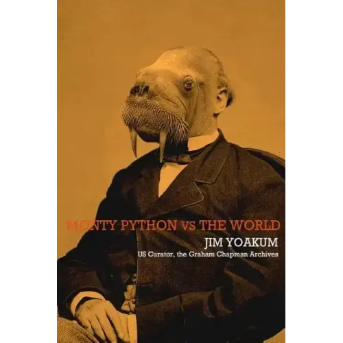 Monty Python VS The World: How Monty Python Accidentally Changed The World