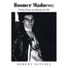 Boomer Madness: Scenes from an American Life
