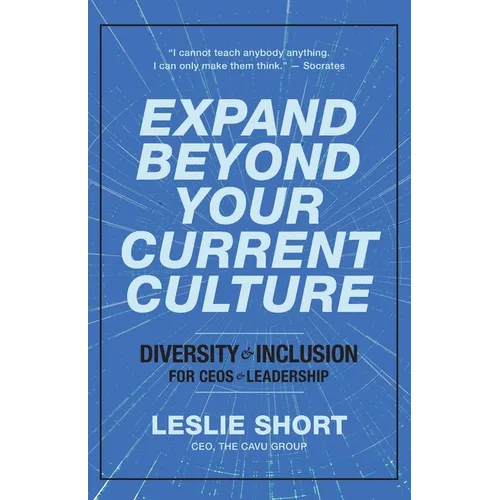 Expand Beyond Your Current Culture: Diversity and Inclusion for CEOs and Leadership