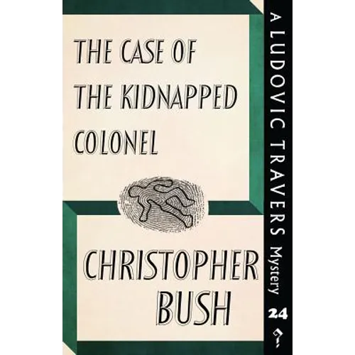 The Case of the Kidnapped Colonel: A Ludovic Travers Mystery