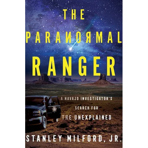The Paranormal Ranger: A Navajo Investigator's Search for the Unexplained