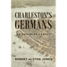 Charleston's Germans: An Enduring Legacy