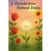 A Dandelion Named Daisy