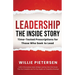 Leadership--The Inside Story: Time-Tested Prescriptions for Those Who Seek To Lead