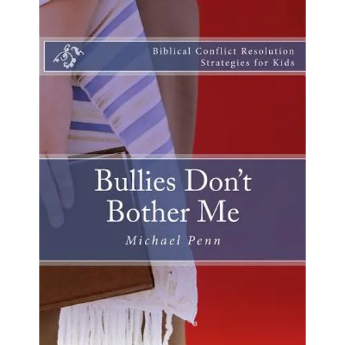 Bullies Don't Bother Me: Biblical Conflict Resolution Strategies for Kids