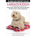 Labradoodles - The Owners Guide from Puppy to Old Age for Your American, British or Australian Labradoodle Dog