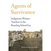 Agents of Survivance: Indigenous Women Teachers in the Boarding School Era