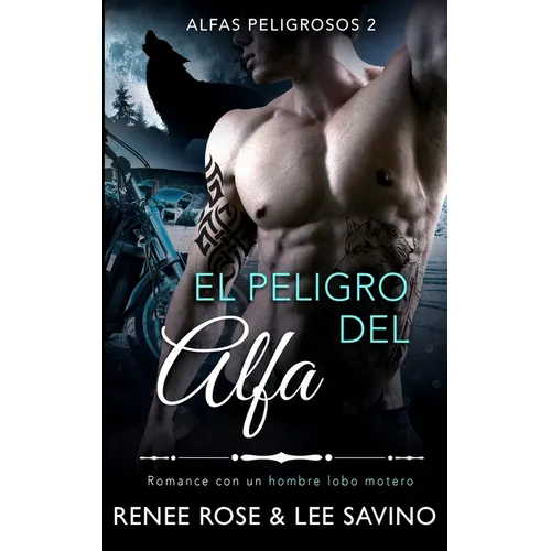 El peligro del alfa: Un romance con un hombre lobo